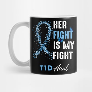 Her Fight Is My Fight T1D Aunt Diabetes Awareness Type 1 Mug